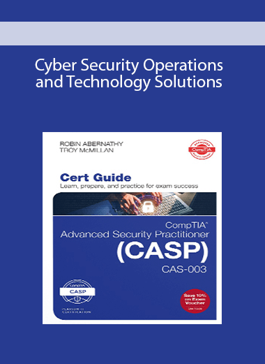 Cyber Security Operations and Technology Solutions