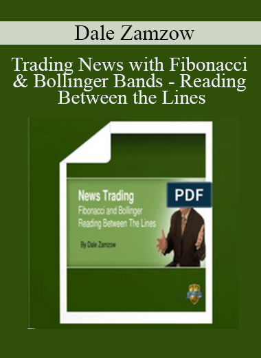 Dale Zamzow - Trading News with Fibonacci & Bollinger Bands - Reading Between the Lines