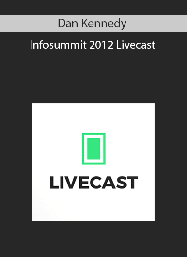 Dan Kennedy - Infosummit 2012 Livecast