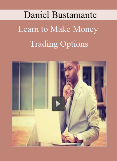 Daniel Bustamante - Learn to Make Money Trading Options