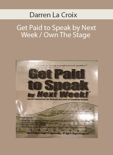 Darren La Croix - Get Paid to Speak by Next Week / Own The Stage