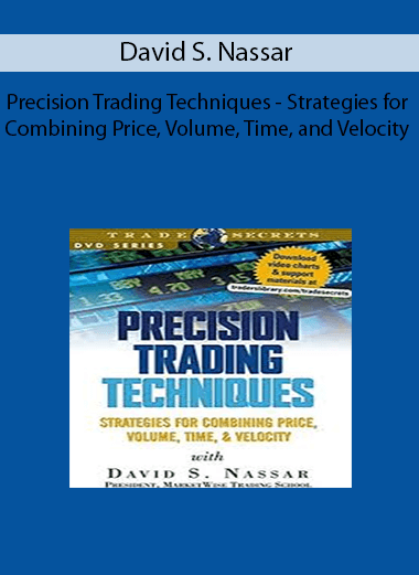 David S. Nassar - Precision Trading Techniques - Strategies for Combining Price, Volume, Time, and Velocity