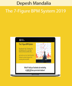 Depesh Mandalia - The 7-Figure BPM System 2019