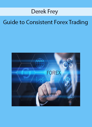 Derek Frey - Guide to Consistent Forex Trading