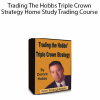 Derrick Hobbs - Trading The Hobbs Triple Crown Strategy Home Study Trading Course
