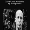 Dyslexia Done Right – ADHD Done Awesome. By Ashley Deeks