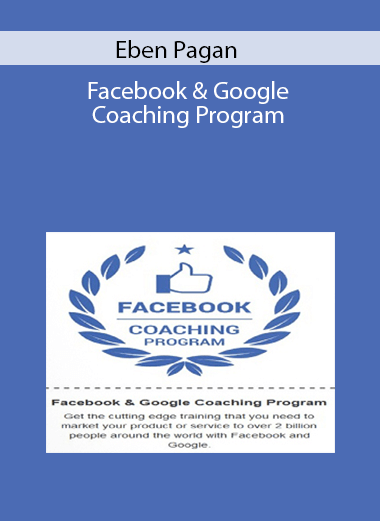 Eben Pagan - Facebook & Google Coaching Program