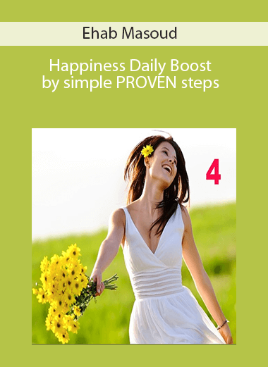 Ehab Masoud – Happiness Daily Boost by simple PROVEN steps