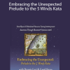 Embracing the Unexpected: Prelude to the 5 Winds Kata