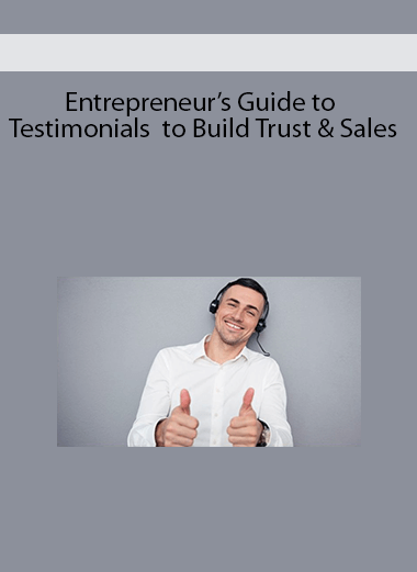 Entrepreneur’s Guide to Testimonials to Build Trust & Sales