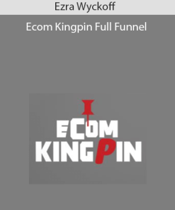 Ezra Wyckoff - Ecom Kingpin Full Funnel