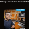 FaderPro – Making Classic House w/ Josh Butler