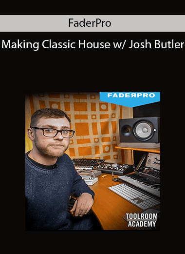 FaderPro – Making Classic House w/ Josh Butler