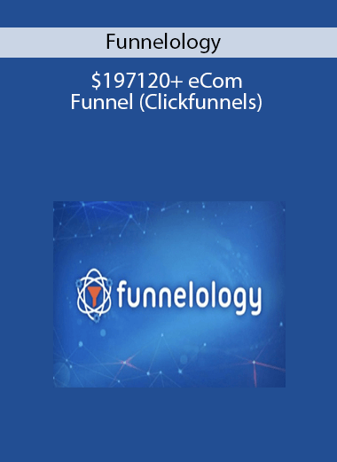 Funnelology - $197120+ eCom Funnel (Clickfunnels)