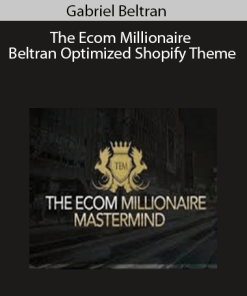 Gabriel Beltran - The Ecom Millionaire + Beltran Optimized Shopify Theme
