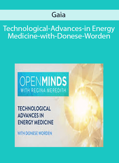 Gaia—Technological-Advances-in-Energy-Medicine-with-Donese-Worden