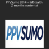 Gauher Chaudhry - PPVSumo 2014 + IMStealth (6 months contents)