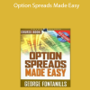 George Fontanills - Option Spreads Made Easy