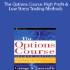 George Fontanills - The Options Course. High Profit & Low Stress Trading Methods