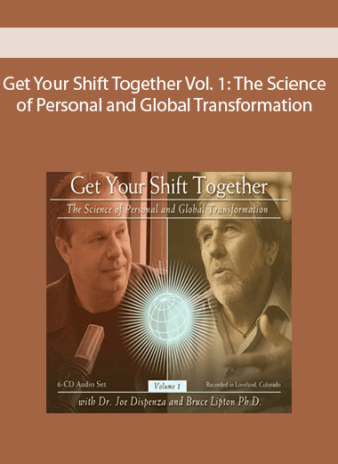 Get Your Shift Together Vol. 1: The Science of Personal and Global Transformation