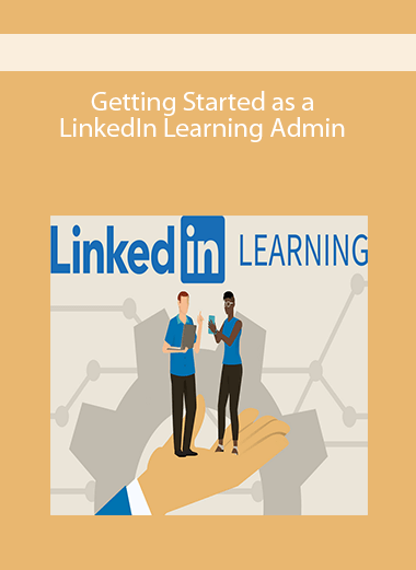 Getting Started as a LinkedIn Learning Admin