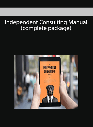 Independent Consulting Manual (complete package)