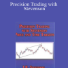 J.R.Stevenson - Precision Trading with Stevenson