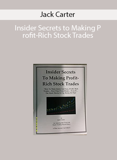 Jack Carter - Insider Secrets to Making Profit-Rich Stock Trades