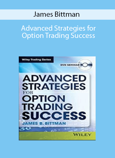 James Bittman - Advanced Strategies for Option Trading Success