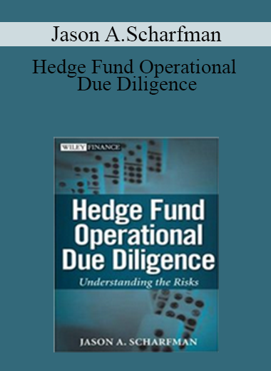 Jason A.Scharfman - Hedge Fund Operational Due Diligence
