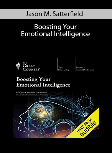 Jason M. Satterfield – Boosting Your Emotional Intelligence