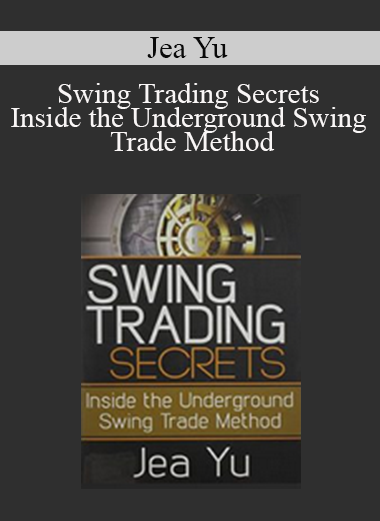 Jea Yu - Swing Trading Secrets - Inside the Underground Swing Trade Method