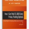 Jeff Tompkins - How I Get Paid $1,000 Every Friday Trading Options