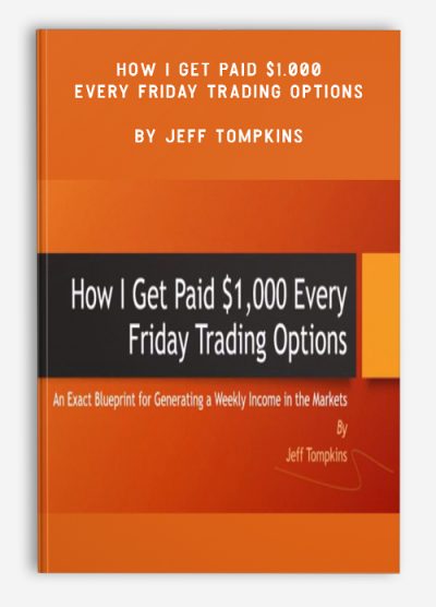 Jeff Tompkins - How I Get Paid $1,000 Every Friday Trading Options