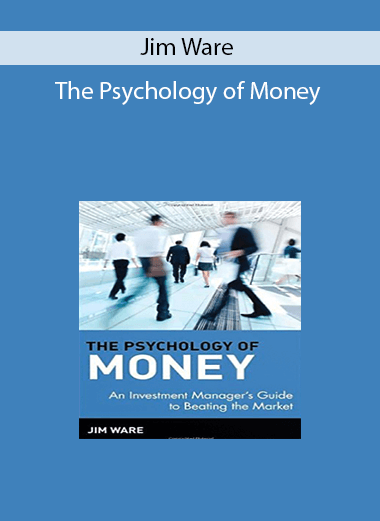 Jim Ware - The Psychology of Money