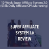John Crestani & Greg Jacobs - 12-Week Super Affiliate System 2.0 ($35k Daily Affiliate/CPA Marketing)