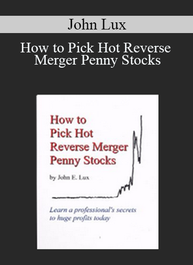 John Lux - How to Pick Hot Reverse Merger Penny Stocks