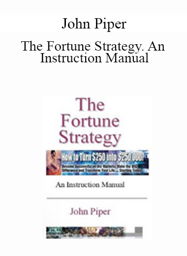 John Piper - The Fortune Strategy. An Instruction Manual