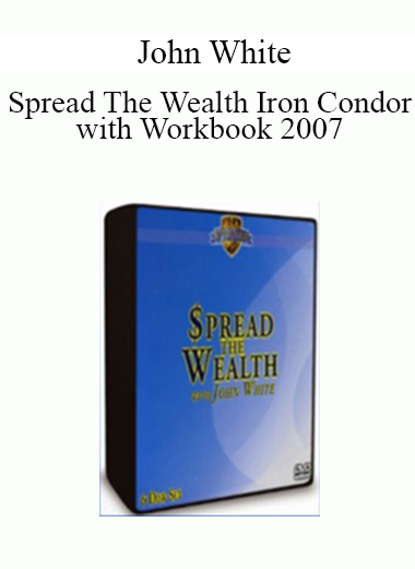 John White - Spread The Wealth - Iron Condor with Workbook 2007