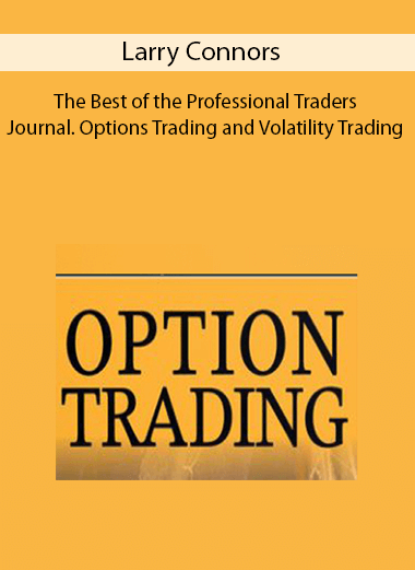 Larry Connors - The Best of the Professional Traders Journal. Options Trading and Volatility Trading