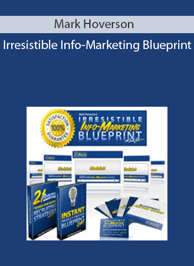 Mark Hoverson - Irresistible Info-Marketing Blueprint