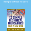 Mark Larson - 12 Simple Technical Indicators
