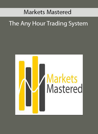 Markets Mastered - The Any Hour Trading System