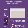 Mastering Selections in Photoshop CC