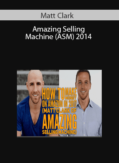 Matt Clark - Amazing Selling Machine (ASM) 2014