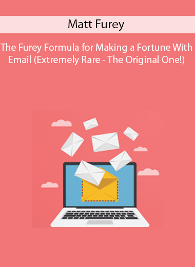 Matt Furey – The Furey Formula for Making a Fortune With Email (Extremely Rare - The Original One!)