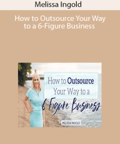 Melissa Ingold - How to Outsource Your Way to a 6-Figure Business