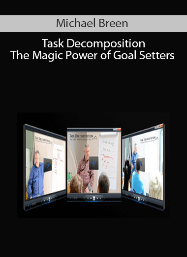 Michael Breen - Task Decomposition - The Magic Power of Goal Setters