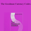 Michael Duane Archer - The Goodman Currency Codex