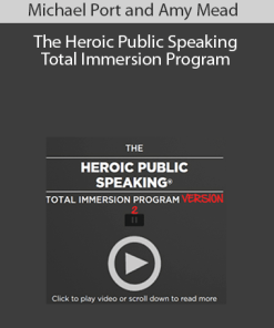 Michael Port and Amy Mead - The Heroic Public Speaking Total Immersion Program